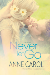 book cover for Never let Go by Anne Carol, a book edited by Romance Refined editor Rachel Daven Skinner. Cover shows a young couple embracing while lying in the grass looking lovingly into each other's eyes