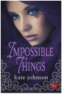 book cover for Impossible Things by Kate Johnson, designed by Berni Steven Design