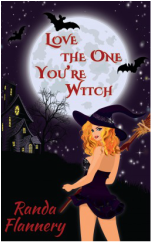 Book cover for Love the One You're Witch for Randa Flannery, a book edited by Romance Refined editor Rachel Daven Skinner. Cartoon illustration of a pretty witch holding a broom while standing in front of a spooky house and a large moon in the sky